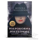Niepokorna, niezłomna.Monika Skarbek Koszewska samowydawcy powieść historyczna