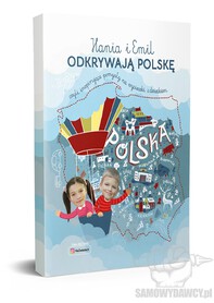 Hania i Emil odkrywają Polskę Pelc samowydawcy podróżnicza dla dzieci