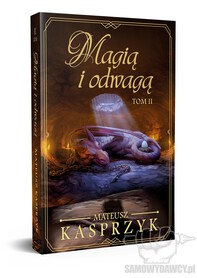 Magią i odwagą t2 - Mateusz Kasprzyk fantasy samowydawcy baśń bajka